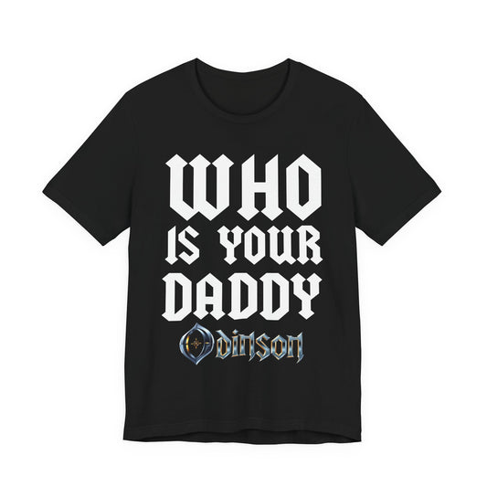 Who's your Daddy T-Shirt